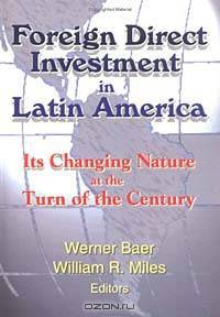 Foreign Direct Investment in Latin America: Its Changing Nature at the Turn of the Century