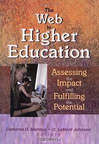 The Web in Higher Education: Assessing the Impact and Fulfilling the Potential