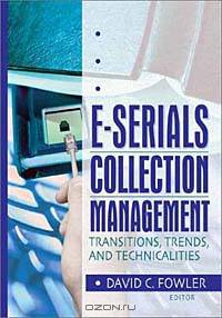 E-Serials Collection Management: Transitions, Trends, and Technicalities