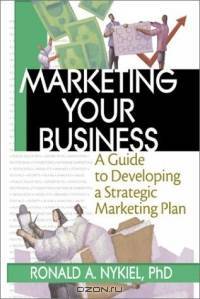 Marketing Your Business: A Guide to Developing a Strategic Marketing Plan