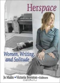 Herspace: Women, Writing, and Solitude (Haworth Innovations in Feminist Studies)