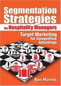 Segmentation Strategies for Hospitality Managers: Target Marketing for Competitive Advantage