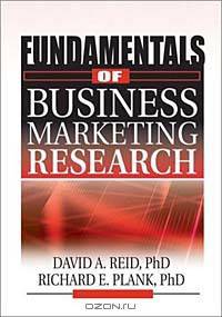 Fundamentals of Business Marketing Research (The Foundation Series in Business Marketing)