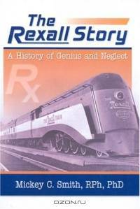 The Rexall Story: A History Of Genius And Neglect
