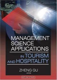 Management Science Application In Tourism And Hospitality (Journal of Travel & Tourism Marketing Monographic "Separates")