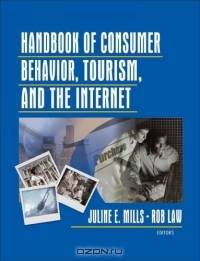 Handbook Of Consumer Behavior, Tourism, And The Internet (Journal of Travel & Tourism Marketing Monographic Separates)