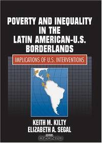 Poverty And Inequality In The Latin American-U.S. Borderlands: Implications Of U.S. Interventions