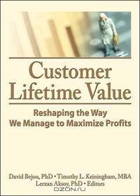 Customer Lifetime Value: Reshaping the Way We Manage to Maximize Profits