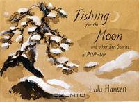 Fishing for the Moon and Other Zen Stories: A Pop-Up