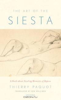 Art of the Siesta: A Book About Stealing Moments of Repose