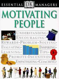 Essential Managers: Motivating People (Essential Managers Series)