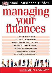 Managing Your Finances (Small Business Guides)