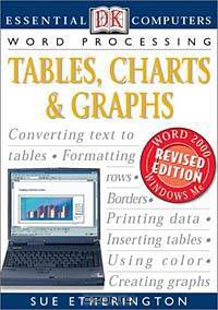 Essential Computers: Word Processing Tables, Charts & Graphs (DK Essential Computers)