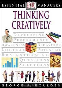 Essential Managers: Thinking Creatively (Essential Managers Series)