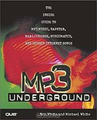 MP3 Underground: The Inside Guide to MP3 Music, Napster, RealJukebox, MusicMatch, and Hidden Internet Songs (With CD-ROM)