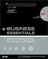 e-Business Essentials : Successful e-Business Practices - From the Experts at PC Magazine