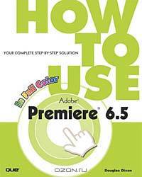 How to Use Adobe Premiere 6.5
