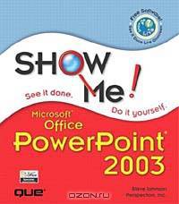 Show Me Microsoft Office PowerPoint 2003