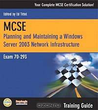 MCSE 70-293 Training Guide: Planning and Maintaining a Windows Server 2003 Network Infrastructure