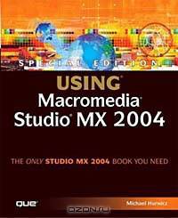 Special Edition Using Macromedia Studio MX 2004, 1/e
