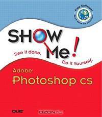 Show Me Adobe Photoshop Cs (Show Me Series)