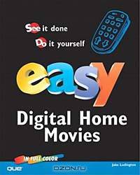 Easy Digital Home Movies (QUE
