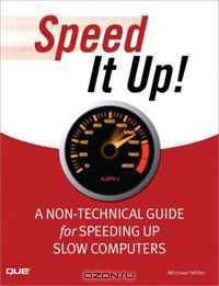 Speed It Up! A Non-Technical Guide for Speeding Up Slow Computers