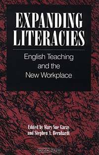Expanding Literacies: English Teaching and the New Workplace (Suny Series, Literacy, Culture, and Learning)