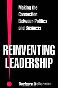 Reinventing Leadership: Making the Connection Between Politics and Business (Suny Series in Leadership Studies)