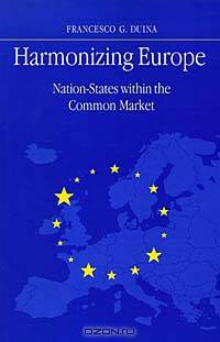 Harmonizing Europe: Nation-States Within the Common Market (Suny Series in Global Politics)
