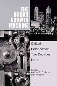 The Urban Growth Machine: Critical Perspectives, Two Decades Later (Suny Series in Urban Public Policy)