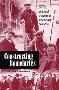 Constructing Boundaries: Jewish and Arab Workers in Mandatory Palestine (Suny Series in Israeli Studies)