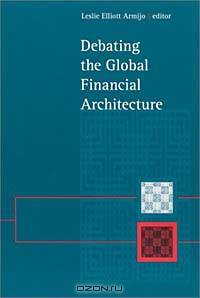 Debating the Global Financial Architecture (Suny Series in Global Politics)