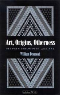 Art, Origins, Otherness: Between Philosophy and Art