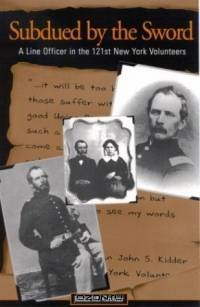 Subdued by the Sword: A Line Officer in the 121st New York Volunteers