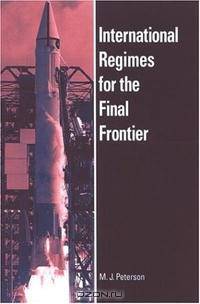 International Regimes for the Final Frontier (Suny Series in Global Politics)