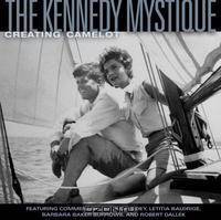 The Kennedy Mystique: Creating Camelot