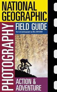 National Geographic Photography Field Guide : Action/Adventure (NG Photography Field Guides)