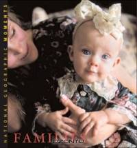 National Geographic MOMENTS: FAMILIES (National Geographic Moments)