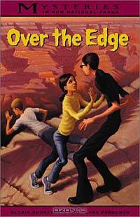 Over The Edge : Mysteries In Our National Parks #7 (Mysteries in Our National Parks, 7)