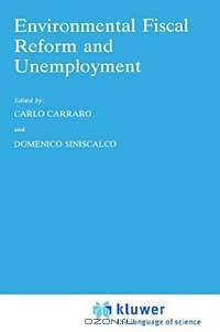 Environmental Fiscal Reform and Unemployment (Fondazione Eni Enrico Mattei (Feem) Series on Economics, Ene)