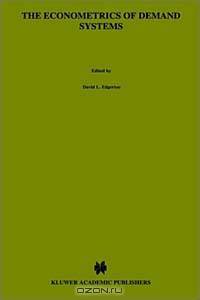 The Econometrics of Demand Systems: With Applications to Food Demand in the Nordic Countries (ADVANCED STUDIES IN THEORETICAL AND APPLIED ECONOMETRICS)