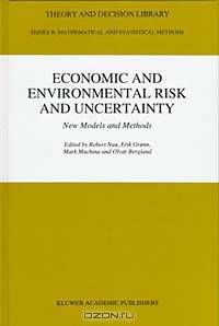 Economic and Environmental Risk and Uncertainty: New Models and Methods (Theory and Decision Library. Series B, Mathematical and Statistical Methods, Vol. 35)