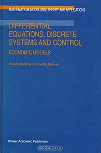 Differential Equations, Discrete Systems and Control: Economic Models (Mathematical Modelling--Theory and Applications, Vol 3)