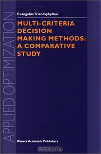Multi-Criteria Decision Making Methods: A comparative Study (Applied Optimization, Volume 44)