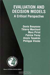 Evaluation and Decision Models - A Critical Perspective (International Series in Operations Research and Management Science Volume 32)