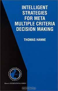 Intelligent Strategies for Meta Multiple Criteria Decision Making (International Series in Operations Research and Management Science, Volume 33)
