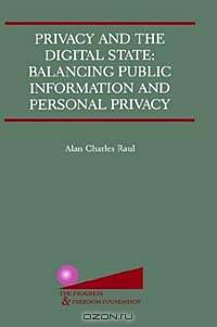 Privacy and the Digital State: Balancing Public Information and Personal Privacy
