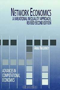 Network Economics: A Variational Inequality Approach (Advances in Computational Economics, V. 10)