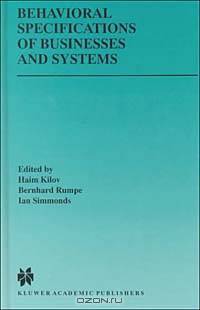 Behavioral Specifications of Businesses and Systems (THE KLUWER INTERNATIONAL SERIES IN ENGINEERING AND COMPUTER SCIENCE Volume 523)